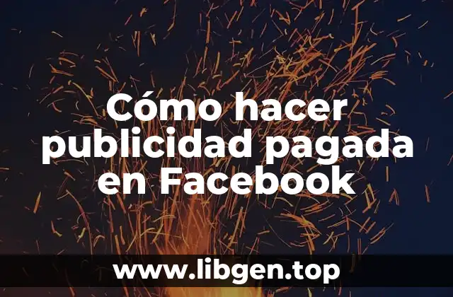 Cómo hacer publicidad pagada en Facebook