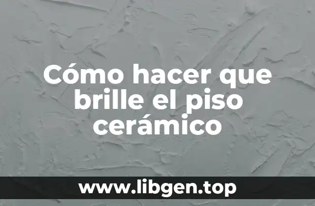 Cómo hacer que brille el piso cerámico