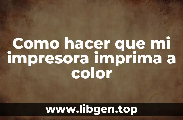 Como hacer que mi impresora imprima a color
