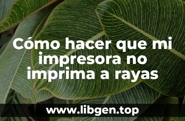 Cómo hacer que mi impresora no imprima a rayas