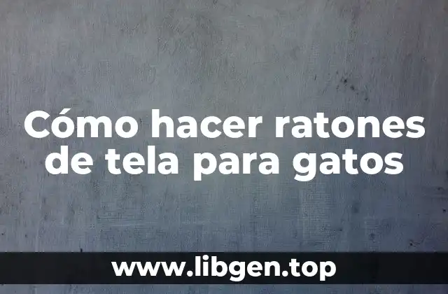 Cómo hacer ratones de tela para gatos
