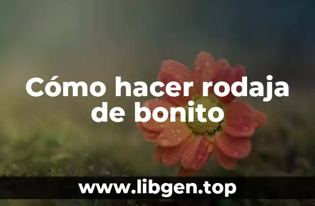 Cómo hacer rodaja de bonito