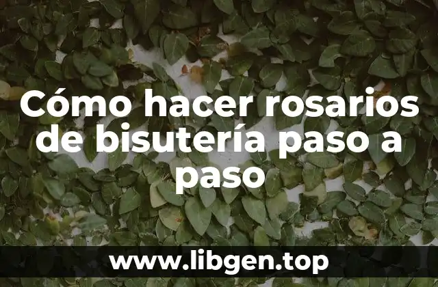 Cómo hacer rosarios de bisutería paso a paso