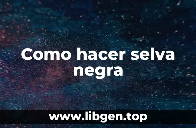 Como hacer selva negra