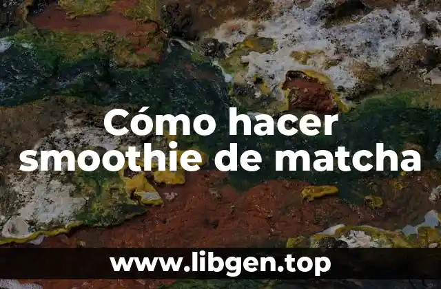 Cómo hacer smoothie de matcha