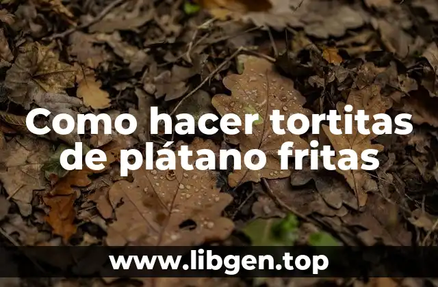 Como hacer tortitas de plátano fritas
