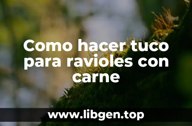 Como hacer tuco para ravioles con carne