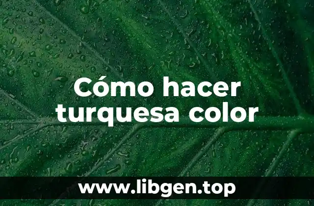 Cómo hacer turquesa color
