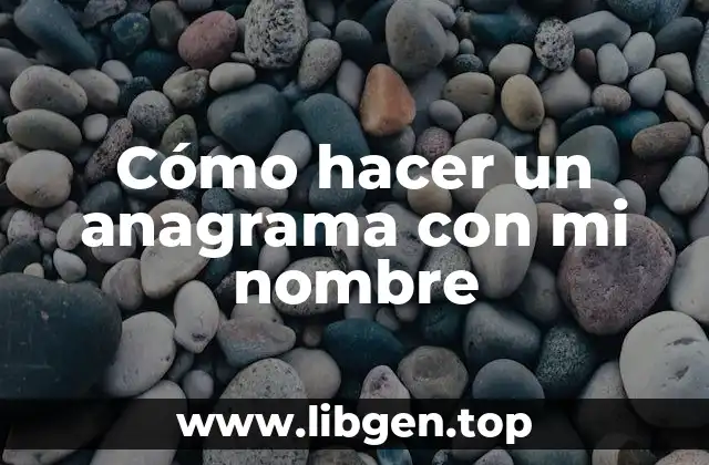 ¿Qué es un anagrama y para qué sirve?