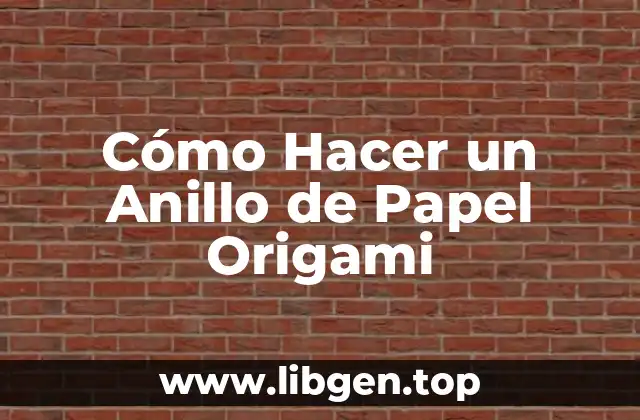 Cómo Hacer un Anillo de Papel Origami
