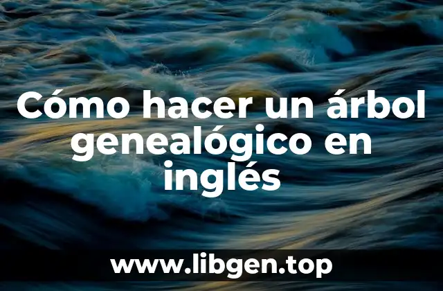 Cómo hacer un árbol genealógico en inglés