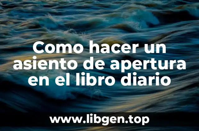 Como hacer un asiento de apertura en el libro diario