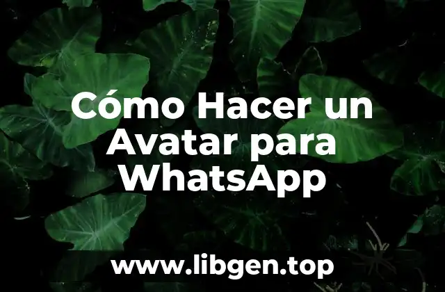 Cómo Hacer un Avatar para WhatsApp