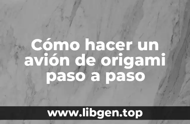 Cómo hacer un avión de origami paso a paso
