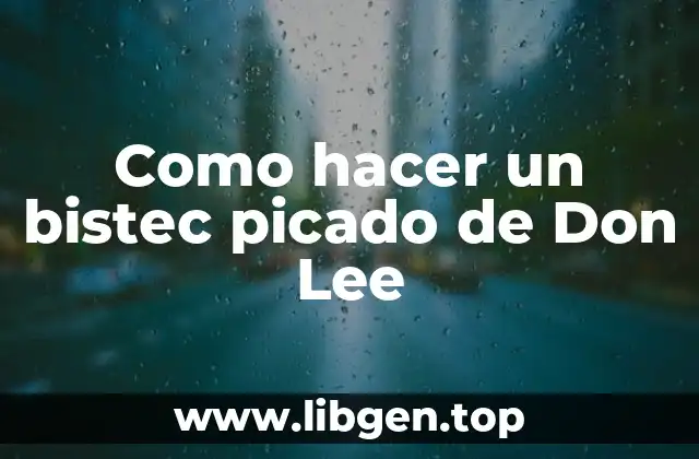 Como hacer un bistec picado de Don Lee