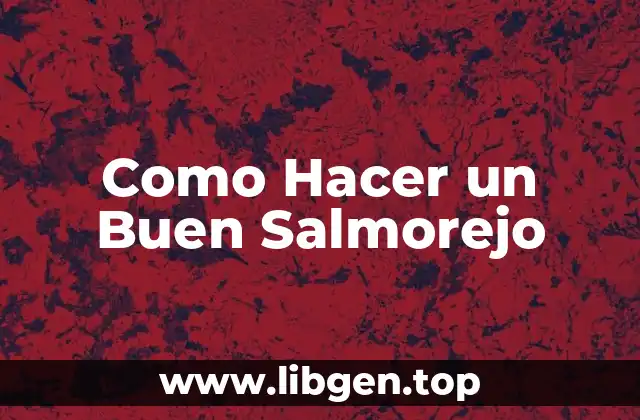 Como Hacer un Buen Salmorejo