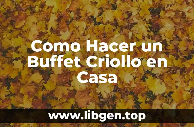 Como Hacer un Buffet Criollo en Casa