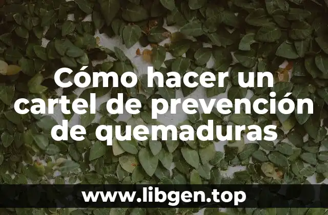 Cómo hacer un cartel de prevención de quemaduras