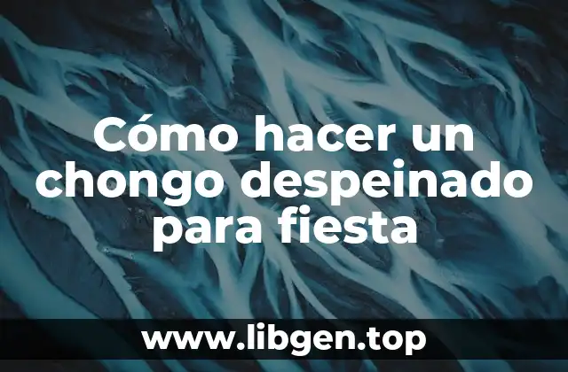 Cómo hacer un chongo despeinado para fiesta