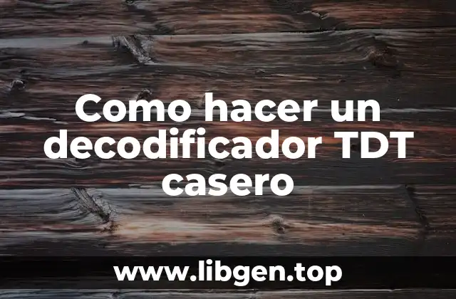 Como hacer un decodificador TDT casero