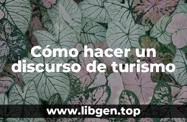 Cómo hacer un discurso de turismo