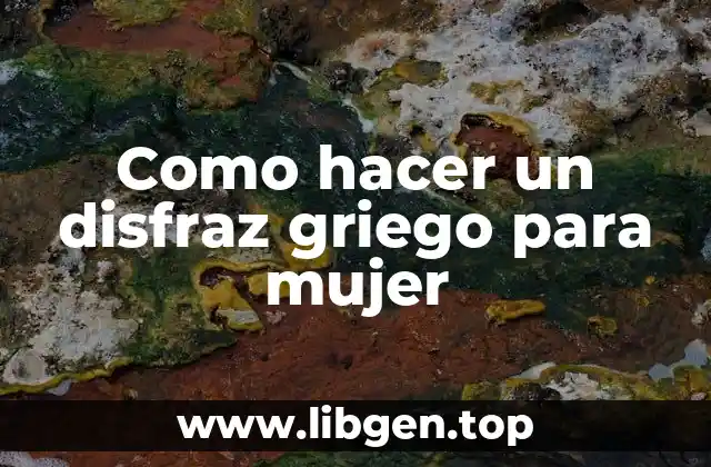 Como hacer un disfraz griego para mujer