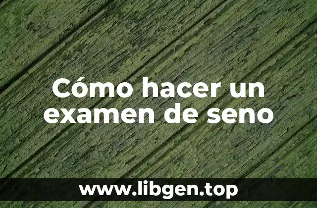 Cómo hacer un examen de seno