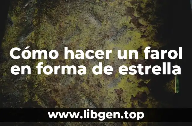 Cómo hacer un farol en forma de estrella
