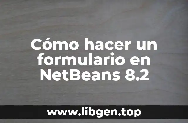 Cómo hacer un formulario en NetBeans 8.2