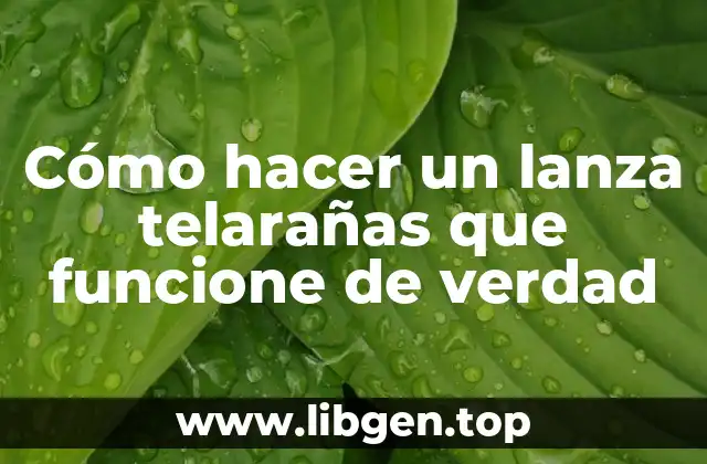 Cómo hacer un lanza telarañas que funcione de verdad