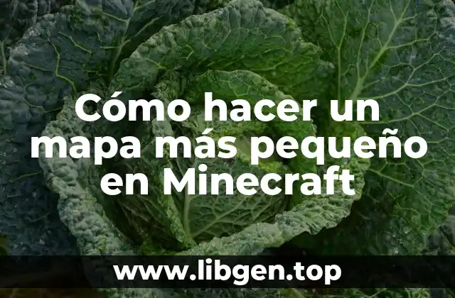 Cómo hacer un mapa más pequeño en Minecraft