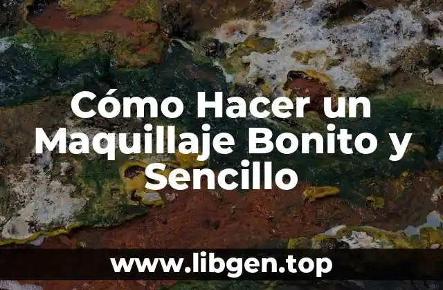 Cómo Hacer un Maquillaje Bonito y Sencillo