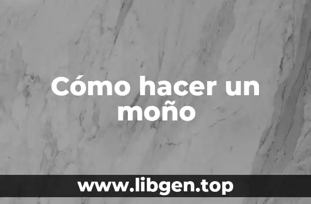 Cómo hacer un moño