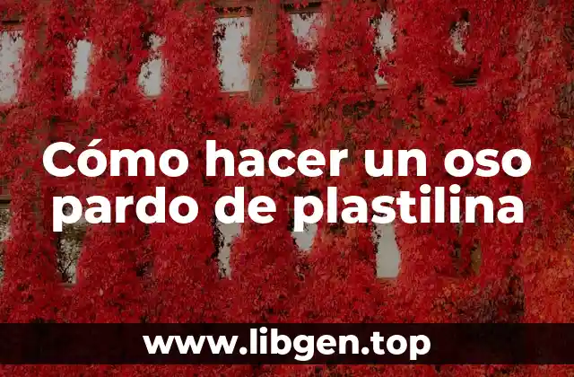Cómo hacer un oso pardo de plastilina