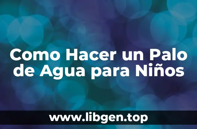 Como Hacer un Palo de Agua para Niños