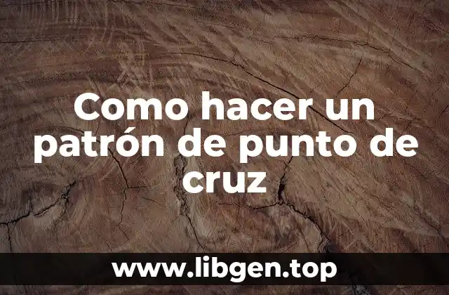 Como hacer un patrón de punto de cruz