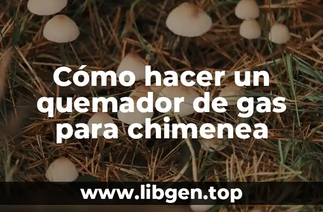 Cómo hacer un quemador de gas para chimenea