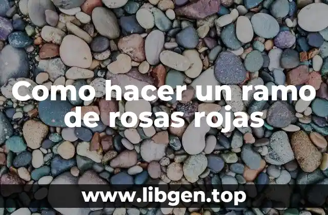 Como hacer un ramo de rosas rojas