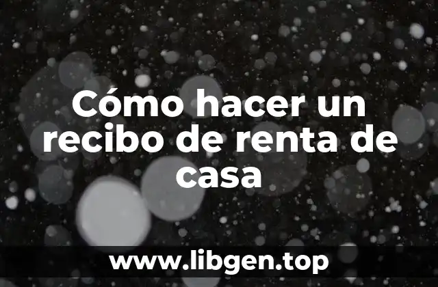 Cómo hacer un recibo de renta de casa