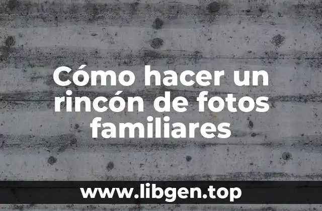 Cómo hacer un rincón de fotos familiares