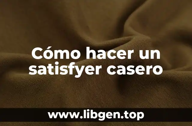 Cómo hacer un satisfyer casero