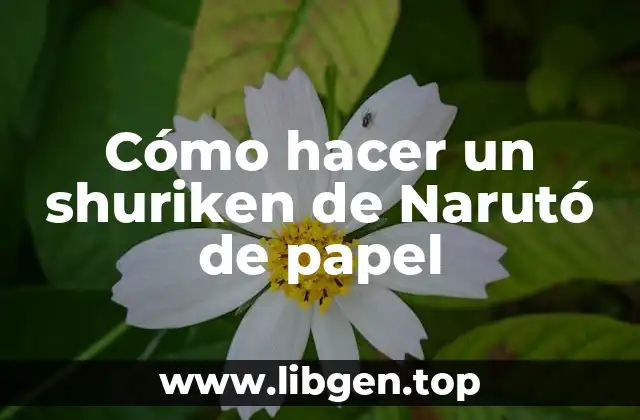 Cómo hacer un shuriken de Narutó de papel