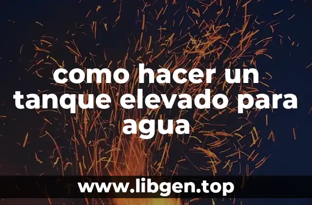 qué es un tanque elevado para agua