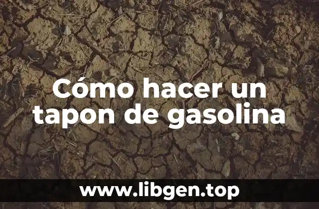 Cómo hacer un tapon de gasolina