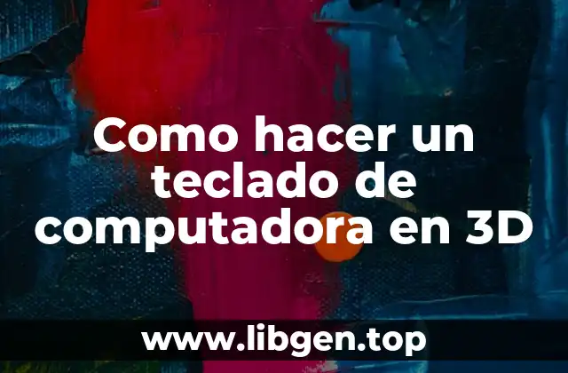 Como hacer un teclado de computadora en 3D