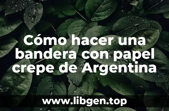 Cómo hacer una bandera con papel crepe de Argentina