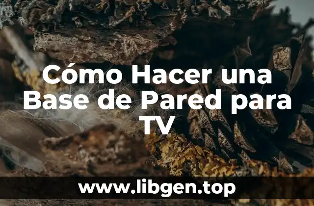 Cómo Hacer una Base de Pared para TV