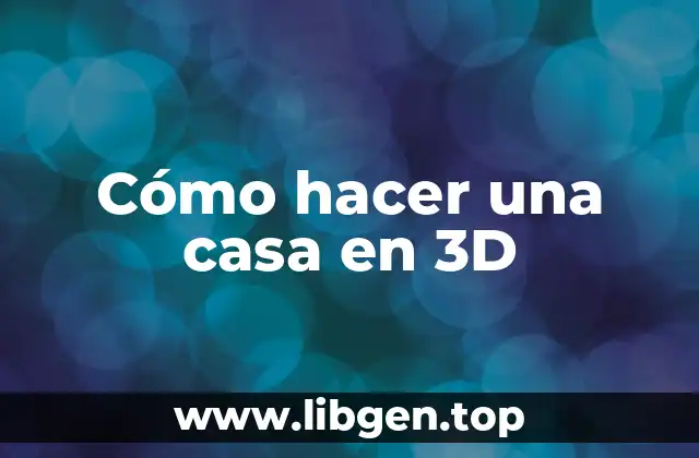 Cómo hacer una casa en 3D