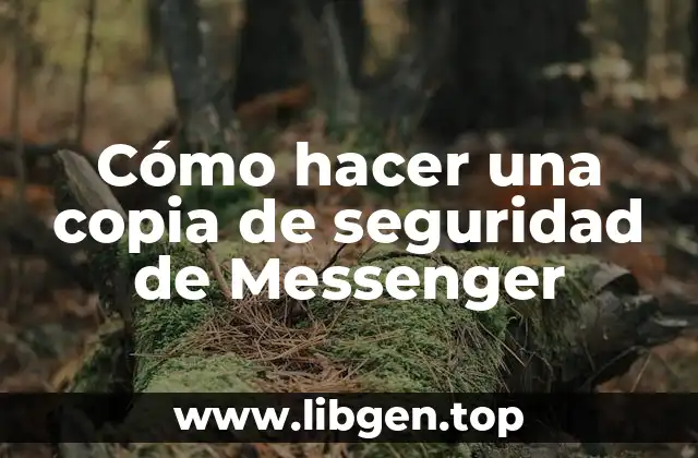 Cómo hacer una copia de seguridad de Messenger