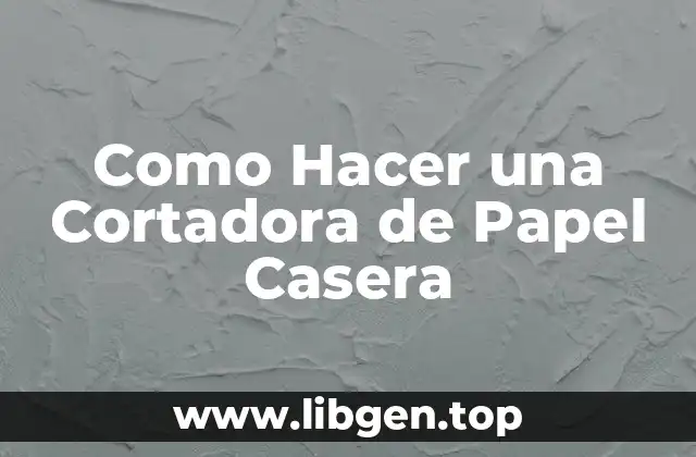 Como Hacer una Cortadora de Papel Casera